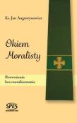 Okiem Moralisty. Autor: ks. Jan Augustynowicz. Dadada.pl Okładka książki Okiem Moralisty