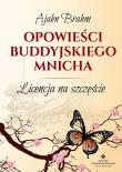 Opowieści buddyjskiego mnicha. Licencja na.... Autor: Ajahn Brahm. Dadada.pl Okładka książki Opowieści buddyjskiego mnicha. Licencja na...