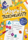 Ortografia trzecioklasisty. Autor: Opracowanie zbiorowe. Dadada.pl Okładka książki Ortografia trzecioklasisty