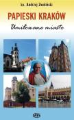 Papieski Kraków. Umiłowane miasto. Autor: Ks.andrzej Zwoliński. Dadada.pl Okładka książki Papieski Kraków. Umiłowane miasto