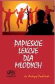 Papieskie lekcje dla młodych. Autor: Ks. Andrzej Zwoliński. Dadada.pl Okładka książki Papieskie lekcje dla młodych