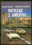 Patrząc z Ameryki czyli faksem z Nowego Jorku. Autor: Wasiutyński Wojciech. Dadada.pl Okładka książki Patrząc z Ameryki czyli faksem z Nowego Jorku