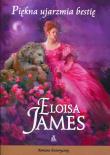 Piękna ujarzmia bestię. Autor: Eloisa James. Dadada.pl Okładka książki Piękna ujarzmia bestię
