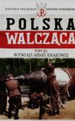 Polska Walcząca Historia Polskiego Państwa Podziemnego Tom 23 Wywiad Armii Krajowej. Autor: Robert Szcześniak. Dadada.pl Okładka książki Polska Walcząca Historia Polskiego Państwa Podziemnego Tom 23 Wywiad Armii Krajowej
