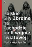 Okładka książki Polskie Siły Zbrojne na Zachodzie po II wojnie światowej. Klęska zwyciężonych