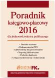 Poradnik księgowo-płacowy 2016 dla jednostek sektora publicznego. Autor: Jeżewska Agnieszka, Jarosz Barbara, Jaruga-Nowacka Izabela, Kucharska-Fiałkowska Maria. Dadada.pl Okładka książki Poradnik księgowo-płacowy 2016 dla jednostek sektora publicznego