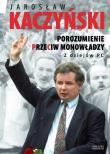 Porozumienie przeciw monowładzy. Autor: Kaczyński Jarosław. Dadada.pl Okładka książki Porozumienie przeciw monowładzy