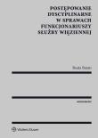 Postępowanie dyscyplinarne w sprawach funkcjonariuszy Służby Więziennej. Autor: Baran Beata. Dadada.pl Okładka książki Postępowanie dyscyplinarne w sprawach funkcjonariuszy Służby Więziennej