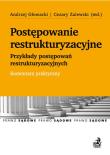 Okładka książki Postępowanie restrukturyzacyjne. Przykłady postępowań restrukturyzacyjnych. Komentarz praktyczny