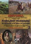 Poznajemy przeszłość od początku XVIII w. do 1939 r. Podręcznik Część 2 Zakres podstawowy. Autor: Kozłowska Zofia T., Unger Irena, Unger Piotr, Zając Stanisław. Dadada.pl Okładka książki Poznajemy przeszłość od początku XVIII w. do 1939 r. Podręcznik Część 2 Zakres podstawowy