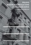 Prawo restrukturyzacyjne i upadłościowe Zagadnienia praktyczne. Autor: Geromin Maciej, Anna Gnys, Groele Bartosz. Dadada.pl Okładka książki Prawo restrukturyzacyjne i upadłościowe Zagadnienia praktyczne