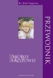 Przewodnik po Drodze Krzyżowej. Autor: Augustyn Józef, SJ. Dadada.pl Okładka książki Przewodnik po Drodze Krzyżowej