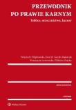 Przewodnik po prawie karnym. Autor: Filipkowski Wojciech, Guzik-Makaruk Ewa M., Laskowska Katarzyna, Zatyka Elżbieta. Dadada.pl Okładka książki Przewodnik po prawie karnym