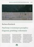 Psychozy o wczesnym początku: diagnoza, przebieg i rokowanie. Autor: Remberk Barbara. Dadada.pl Okładka książki Psychozy o wczesnym początku: diagnoza, przebieg i rokowanie
