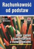 Rachunkowość od podstaw  Zbiór zadań z komentarzem z rozwiązaniami. Autor: Małkowska Danuta. Dadada.pl Okładka książki Rachunkowość od podstaw  Zbiór zadań z komentarzem z rozwiązaniami