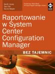 Okładka książki Raportowanie w System Center Configuration Manager Bez tajemnic