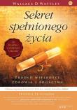 Sekret spełnionego życia. Autor: Wattles Wallace D.. Dadada.pl Okładka książki Sekret spełnionego życia