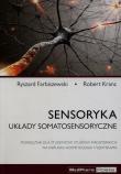 Sensoryka Układy somatosensoryczne. Autor: Farbiszewski Ryszard, Kranc Robert. Dadada.pl Okładka książki Sensoryka Układy somatosensoryczne