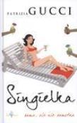 Okładka książki Singielka. Sama, ale nie samotna - Patrizia Gucci