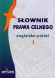 Słownik prawa celnego angielsko-polski / Słownik terminologii celnej UE angielsko-polski. Autor: Kapusta Piotr. Dadada.pl Okładka książki Słownik prawa celnego angielsko-polski / Słownik terminologii celnej UE angielsko-polski