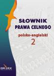 Słownik prawa celnego polsko-angielski / Słownik terminologii celnej UE polsko-angielski. Autor: Kapusta Piotr. Dadada.pl Okładka książki Słownik prawa celnego polsko-angielski / Słownik terminologii celnej UE polsko-angielski
