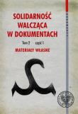 Solidarność walcząca w dokumentach Tom 2 Część 1 Materiały własne. Autor: Dworaczek Kamil, Waligóra Grzegorz. Dadada.pl Okładka książki Solidarność walcząca w dokumentach Tom 2 Część 1 Materiały własne