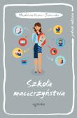 Szkoła macierzyństwa. Autor: Wegner-Jezierska Magdalena. Dadada.pl Okładka książki Szkoła macierzyństwa
