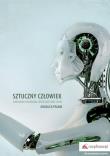 Sztuczny człowiek Wizerunek w wybranej literaturze oraz filmie. Autor: Pegani Angelica. Dadada.pl Okładka książki Sztuczny człowiek Wizerunek w wybranej literaturze oraz filmie