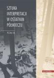 Sztuka interpretacji w ostatnim półwieczu. Tom III. Autor: Markiewicz Henryk, Teresa Walas. Dadada.pl Okładka książki Sztuka interpretacji w ostatnim półwieczu. Tom III