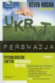 Ukryta perswazja Psychologiczne taktyki wywierania wpływu. Autor: Kevin Hogan, James Speakman. Dadada.pl Okładka książki Ukryta perswazja Psychologiczne taktyki wywierania wpływu