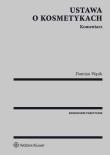 Ustawa o kosmetykach Komentarz. Autor: Wąsik Damian. Dadada.pl Okładka książki Ustawa o kosmetykach Komentarz