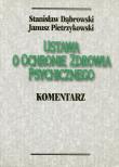 Ustawa o ochronie zdrowia psychicznego. Autor: Dąbrowski Stanisław, Pietrzykowski Janusz. Dadada.pl Okładka książki Ustawa o ochronie zdrowia psychicznego