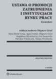 Ustawa o promocji zatrudnienia i instytucjach rynku pracy Komentarz. Autor: Bielak-Jomaa Edyta, Drabek Agata, Góral Zbigniew, Paluszkiewicz Magdalena, Staszewska Ewa. Dadada.pl Okładka książki Ustawa o promocji zatrudnienia i instytucjach rynku pracy Komentarz