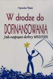 W drodze do dofinansowania Jak napisać dobry wniosek. Autor: Filipek Agnieszka. Dadada.pl Okładka książki W drodze do dofinansowania Jak napisać dobry wniosek