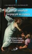 W służbie zmarłym cierpiącym w czyśćcu. Autor: Anna Czajkowska, Irena Złotowska. Dadada.pl Okładka książki W służbie zmarłym cierpiącym w czyśćcu