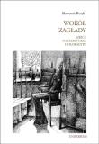 Wokół Zagłady Szkice o literaturze Holokaustu. Autor: Sławomir Buryła. Dadada.pl Okładka książki Wokół Zagłady Szkice o literaturze Holokaustu