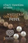 Wszystkie odcienie pereł. Autor: Stacy Hawkins Adams. Dadada.pl Okładka książki Wszystkie odcienie pereł