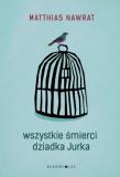 Okładka książki Wszystkie śmierci dziadka Jurka