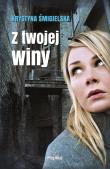 Z twojej winy. Autor: Krystyna Śmigielska. Dadada.pl Okładka książki Z twojej winy