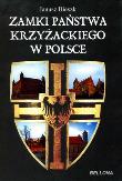 Zamki państwa krzyżackiego w Polsce. Autor: Bieszk Janusz. Dadada.pl Okładka książki Zamki państwa krzyżackiego w Polsce