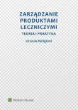 Zarządzanie produktami leczniczymi. Autor: Religioni Urszula. Dadada.pl Okładka książki Zarządzanie produktami leczniczymi