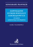 Okładka książki Zaspokajanie potrzeb wspólnot samorządowych. Studium administracyjnoprawne