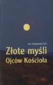 Złote myśli Ojców Kościoła. Autor: Ks. Jan Hojnowski SCJ. Dadada.pl Okładka książki Złote myśli Ojców Kościoła