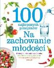 Okładka książki 100 najlepszych przepisów Na zachowanie młodości