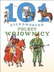 Okładka książki 101 Ciekawostek Polscy Wojownicy