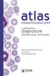 Atlas hematologiczny z elementami diagnostyki laboratoryjnej i hemostazy. Autor: Kozłowska-Skrzypczak Maria, Czyż Anna Sylwia, Wojtasińska Ewelina. Dadada.pl Okładka książki Atlas hematologiczny z elementami diagnostyki laboratoryjnej i hemostazy