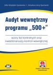 Audyt wewnętrzny programu „500+” - wzory list kontrolnych oraz kwestionariuszy kontroli wewnętrznej. Autor: Wojdylak-Sputowska Zofia, Sputowski Arkadiusz Jerzy. Dadada.pl Okładka książki Audyt wewnętrzny programu „500+” - wzory list kontrolnych oraz kwestionariuszy kontroli wewnętrznej