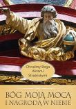 Bóg Moją Mocą i Nagrodą w Niebie. Autor: Szczypta Jolanta. Dadada.pl Okładka książki Bóg Moją Mocą i Nagrodą w Niebie