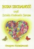 Boska seksualność czyli Sztuka Kochania Sercem. Autor: Grzegorz Kaźmierczak. Dadada.pl Okładka książki Boska seksualność czyli Sztuka Kochania Sercem