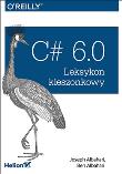 C# 6.0 Leksykon kieszonkowy. Autor: Joseph Albahari, Ben Albahari. Dadada.pl Okładka książki C# 6.0 Leksykon kieszonkowy